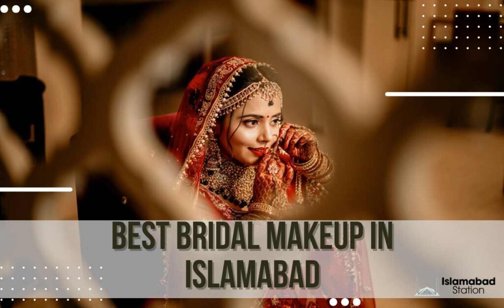 3 Best Bridal Makeup In Islamabad - Islamabad Station